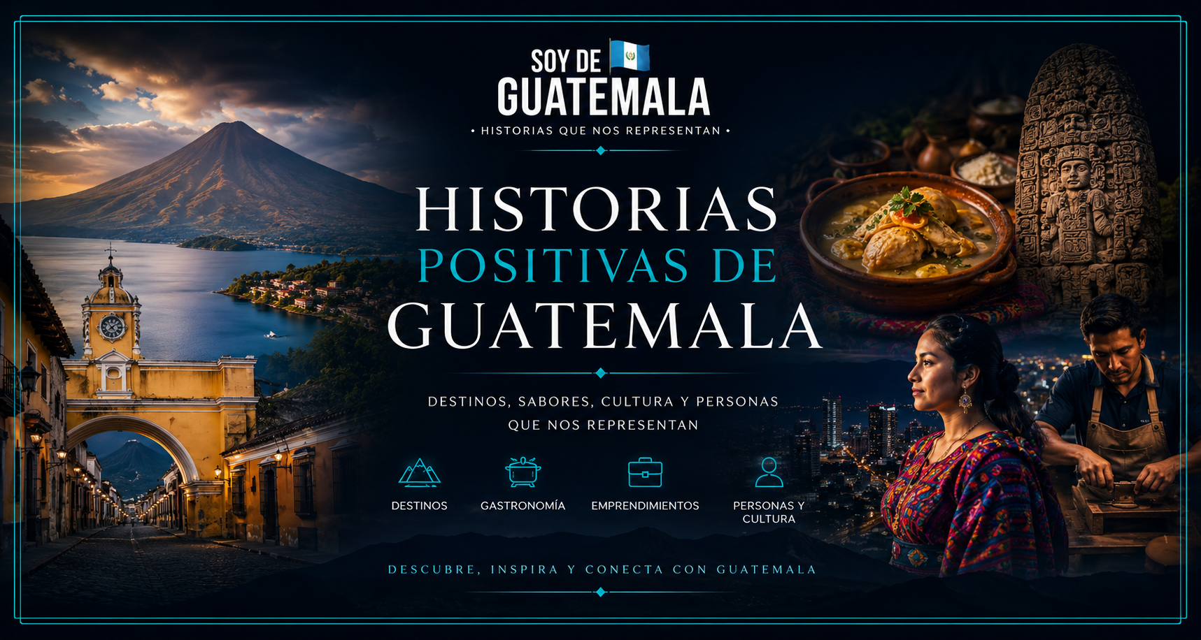 Soy de Guatemala medio editorial de historias positivas sobre destinos gastronomia cultura emprendimientos y personas de Guatemala
